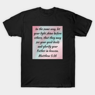 Bible Verse Matthew 5:16 T-Shirt